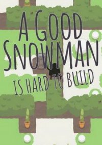 Обложка A Good Snowman Is Hard To Build