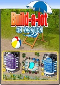 Обложка игры Build-a-lot: On Vacation
