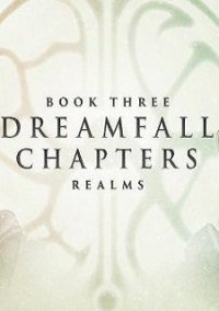 Обложка игры Dreamfall Chapters Book Three: Realms