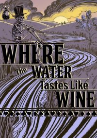 Обложка Where the Water Tastes Like Wine 