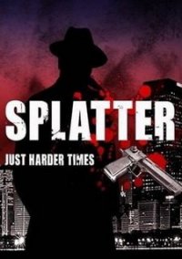 Обложка Splatter: Just Harder Times (2013)