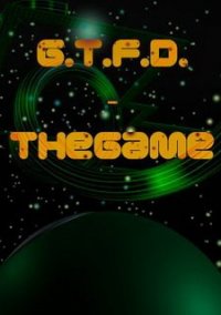 Обложка G.T.F.D. - TheGame