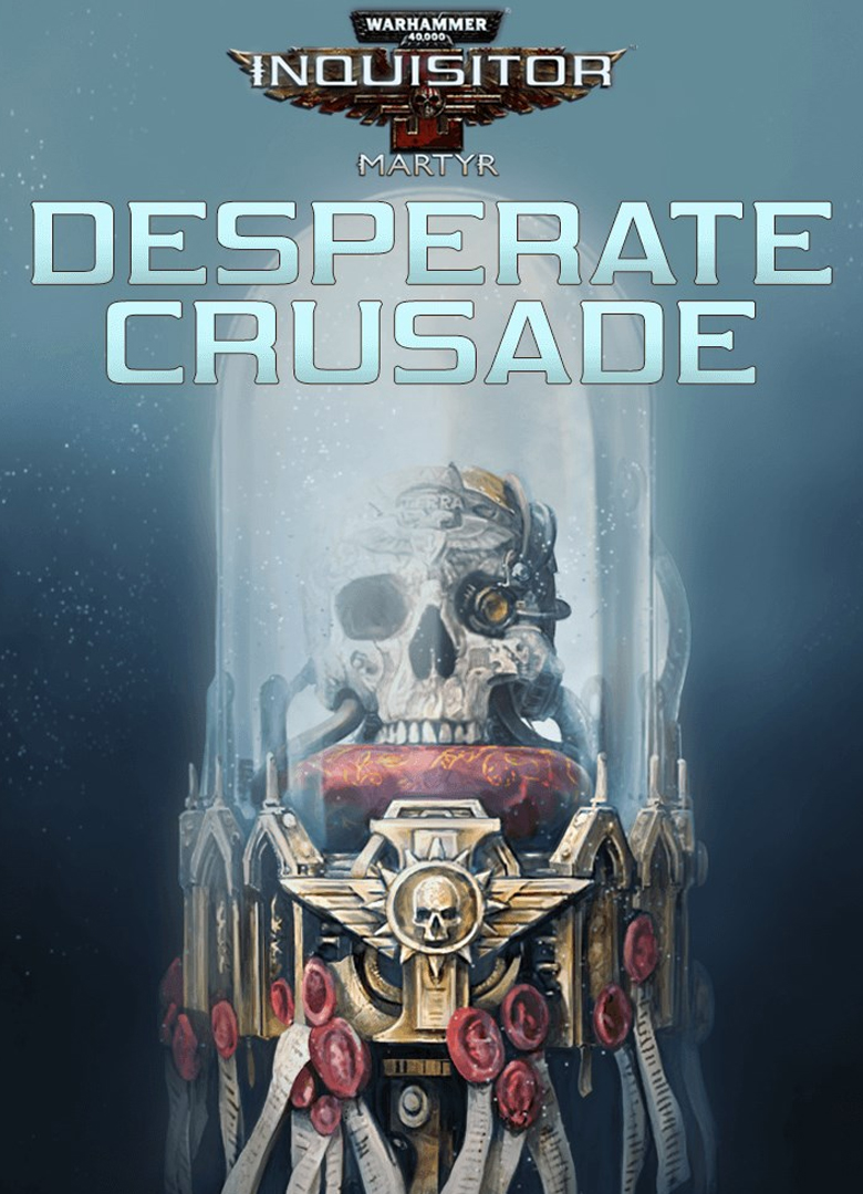 Обложка игры Warhammer 40,000: Inquisitor - Martyr - Desperate Crusade