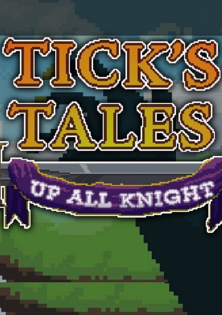 Обложка игры Tick's Tales: Up All Knight