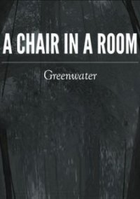 Обложка игры A Chair in a Room : Greenwater